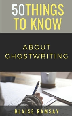 50 Things to Know about Ghostwriting by Know, 50 Things to