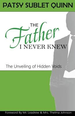 The Father I Never Knew by Quinn, Patsy