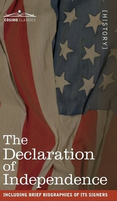 The Declaration of Independence: including Brief Biographies of Its Signers by Jefferson, Thomas