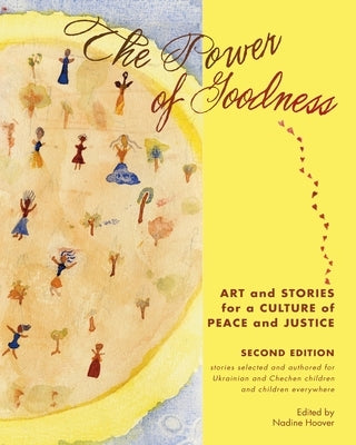 The Power of Goodness: Art and Stories for a Culture of Peace and Justice by Hoover, Nadine C.