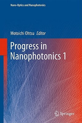 Progress in Nanophotonics 1 by Ohtsu, Motoichi