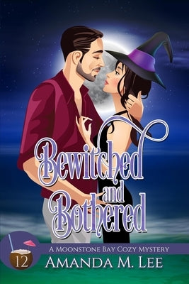 Bewitched and Bothered by Lee, Amanda M.