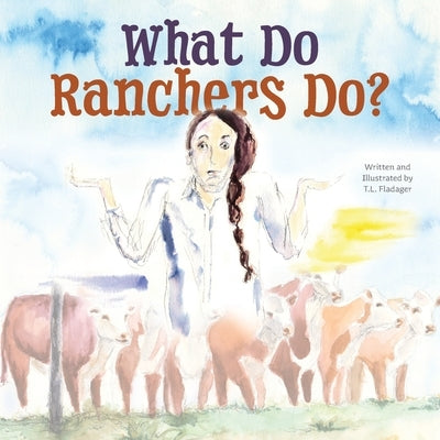 What Do Ranchers Do? by Fladager, Tammi
