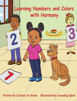 Learning Numbers and Colors with Harmony by Steele, Latonya D.