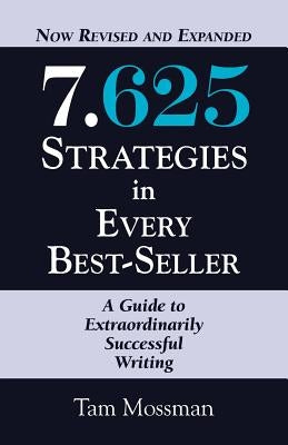 7.625 STRATEGIES IN EVERY BEST-SELLER - Revised and Expanded Edition by Mossman, Tam