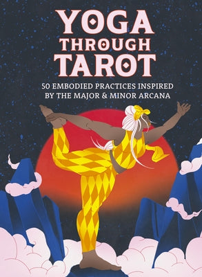 Yoga Through Tarot Cards: 50 Embodied Practices Inspired by the Major & Minor Arcana by Thomas, Lou