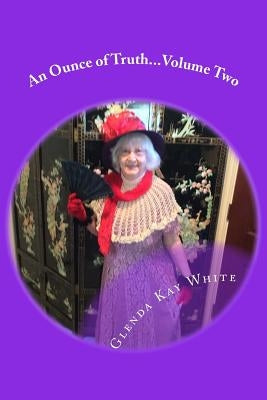 An Ounce of Truth: To A Pound of Fiction by White, Glenda Kay
