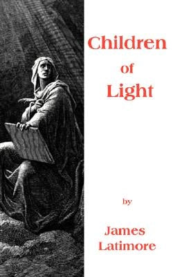 Children of Light by Latimore, James