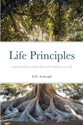 Life Principles: field guide for the soul #3 by Fothergill, D. W.