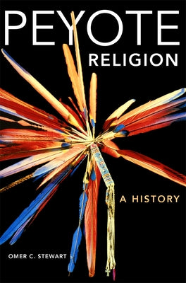 Peyote Religion: A Historyvolume 181 by Stewart, Omer C.