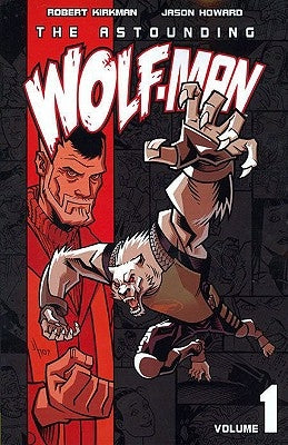 The Astounding Wolf-Man, Volume 1 by Kirkman, Robert