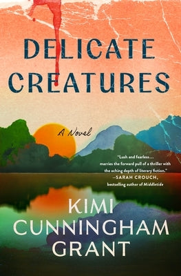 Delicate Creatures by Grant, Kimi Cunningham