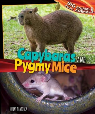 Capybaras and Pygmy Mice by Thatcher, Henry