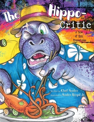 The Hippo-Critic: A Tale of Epic Proportions by Royal, Andre