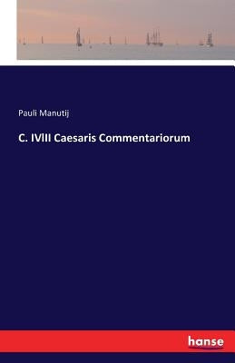 C. IVlII Caesaris Commentariorum by Manutij, Pauli