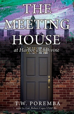 The Meeting House: at Harbor and Divine by Poremba, T. W.