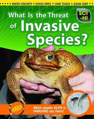 What Is the Threat of Invasive Species? by Hartman, Eve