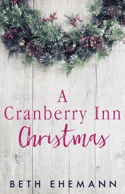 A Cranberry Inn Christmas by Ehemann, Beth