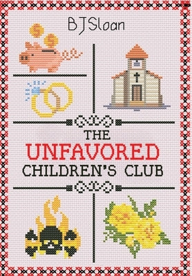 The Unfavored Children's Club by Sloan, B. J.