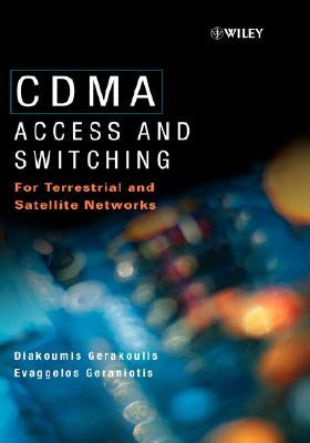 Cdma: Access and Switching: For Terrestrial and Satellite Networks by Gerakoulis, Diakoumis