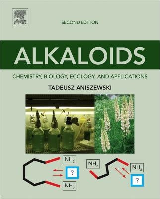 Alkaloids: Chemistry, Biology, Ecology, and Applications by Aniszewski, Tadeusz