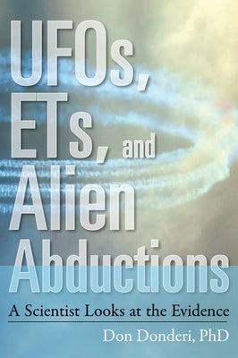 Ufos, Ets, and Alien Abductions: A Scientist Looks at the Evidence by Donderi Phd, Don Crosbie