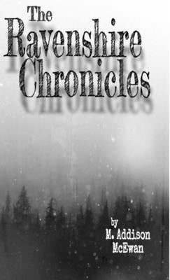 The Ravenshire Chronicles by McEwan, M. Addison