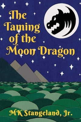 The Taming of the Moon Dragon by Stangeland, Mk, Jr.