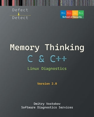 Memory Thinking for C & C++ Linux Diagnostics: Slides with Descriptions and Source Code Illustrations, Second Edition by Vostokov, Dmitry