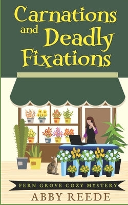 Carnations and Deadly Fixations by Reede, Abby