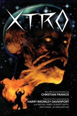 Xtro: The Official Novelization by Francis, Christian
