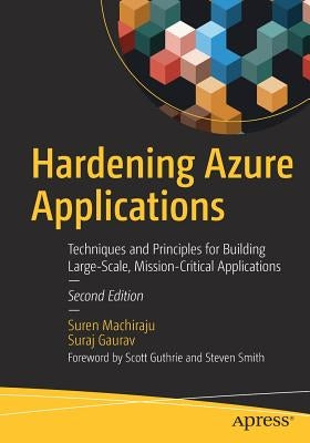 Hardening Azure Applications: Techniques and Principles for Building Large-Scale, Mission-Critical Applications by Machiraju, Suren