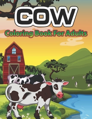 Cow Coloring Book for Adults: An Adult Coloring Book of 34 cow Adult Coloring Pages by Stocker, Creative