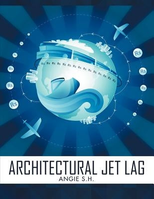 Architectural Jet Lag by S. H., Angie