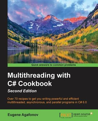 Multithreading with C# Cookbook Second Edition by Agafonov, Eugene