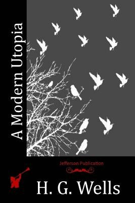 A Modern Utopia by Wells, H. G.