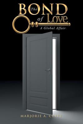 The Bond of Love: A Global Affair by Cuffy, Marjorie a.