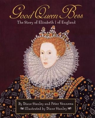 Pathways: Grade 5 Good Queen Bess: The Story of Elizabeth I of England Trade Book by Stanley, Diane