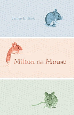Milton the Mouse by Kirk, Janice E.