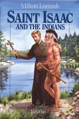 Saint Isaac and the Indians by Lomask, Milton