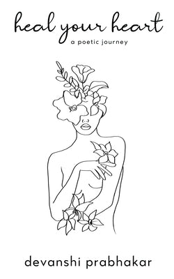 heal your heart: a poetic journey by Devanshi Prabhakar
