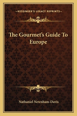 The Gourmet's Guide To Europe by Newnham-Davis, Nathaniel