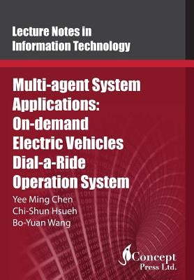 Multi-agent System Applications: On-demand Electric Vehicles Dial-a-Ride Operation System by Hsueh, Chi-Shun