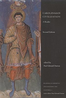 Carolingian Civilization: A Reader, Second Edition by Dutton, Paul Edward