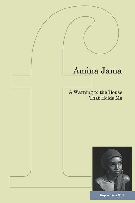 A Warning to the House That Holds Me by Jama, Amina