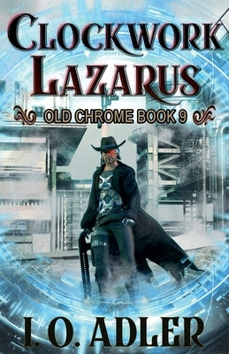 Clockwork Lazarus by Adler, I. O.