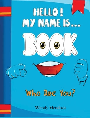 Hello! My Name Is Book: Who Are You? by Mendoza, Wendy