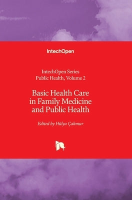 Basic Health Care in Family Medicine and Public Health by Çakmur, Hülya