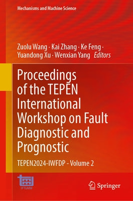 Proceedings of the Tepen International Workshop on Fault Diagnostic and Prognostic: Tepen2024-Iwfdp - Volume 2 by Wang, Zuolu