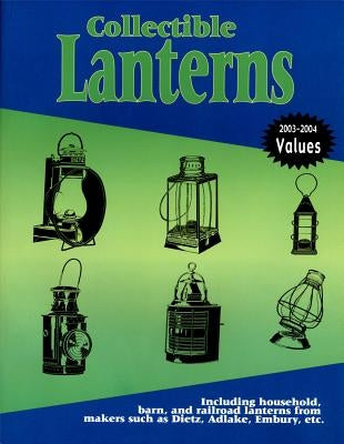 Collectible Lanterns: A Price Guide by L-W Books